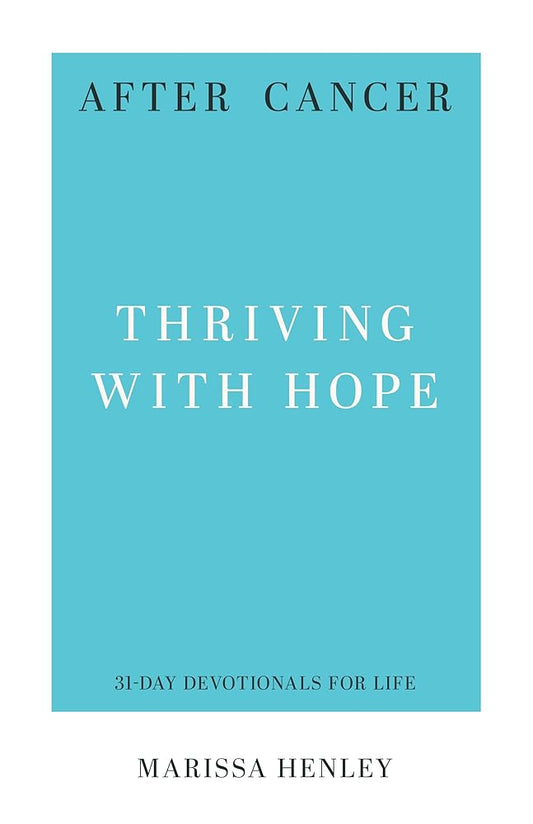 After Cancer: Thriving with Hope (31-Day Devotionals for Life) cover image