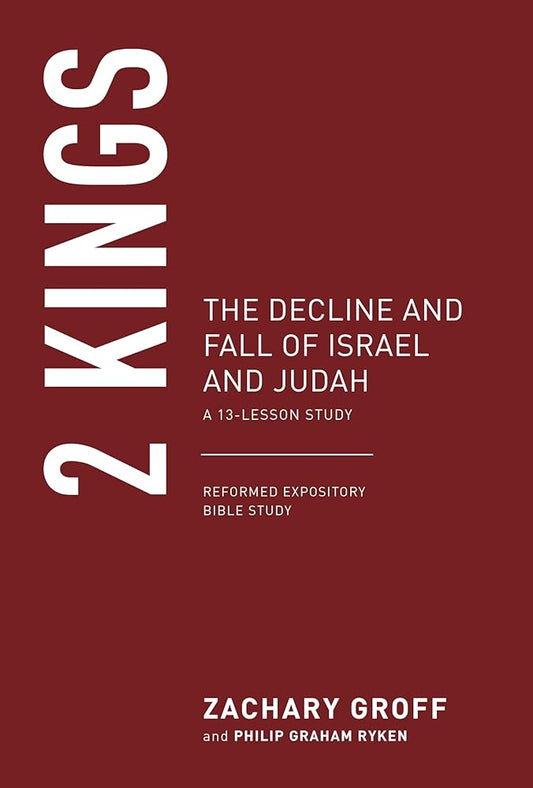 2 Kings: The Decline and Fall of Israel and Judah (Reformed Expository Bible Studies) cover image