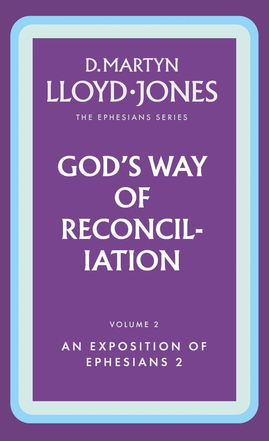 Ephesians Volume 2: God's Way of Reconciliation (2:1-22)