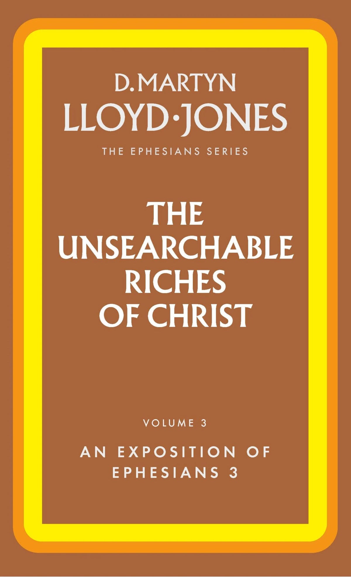 Ephesians Volume 3: The Unsearchable Riches of Christ (3:1-21)