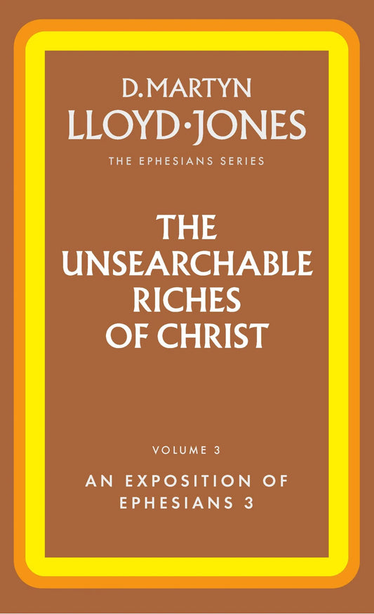 Ephesians Volume 3: The Unsearchable Riches of Christ (3:1-21)