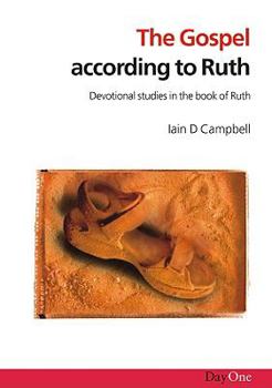 The Gospel according to Ruth: Devotional Studies in the Book of Ruth (Exploring the Bible)