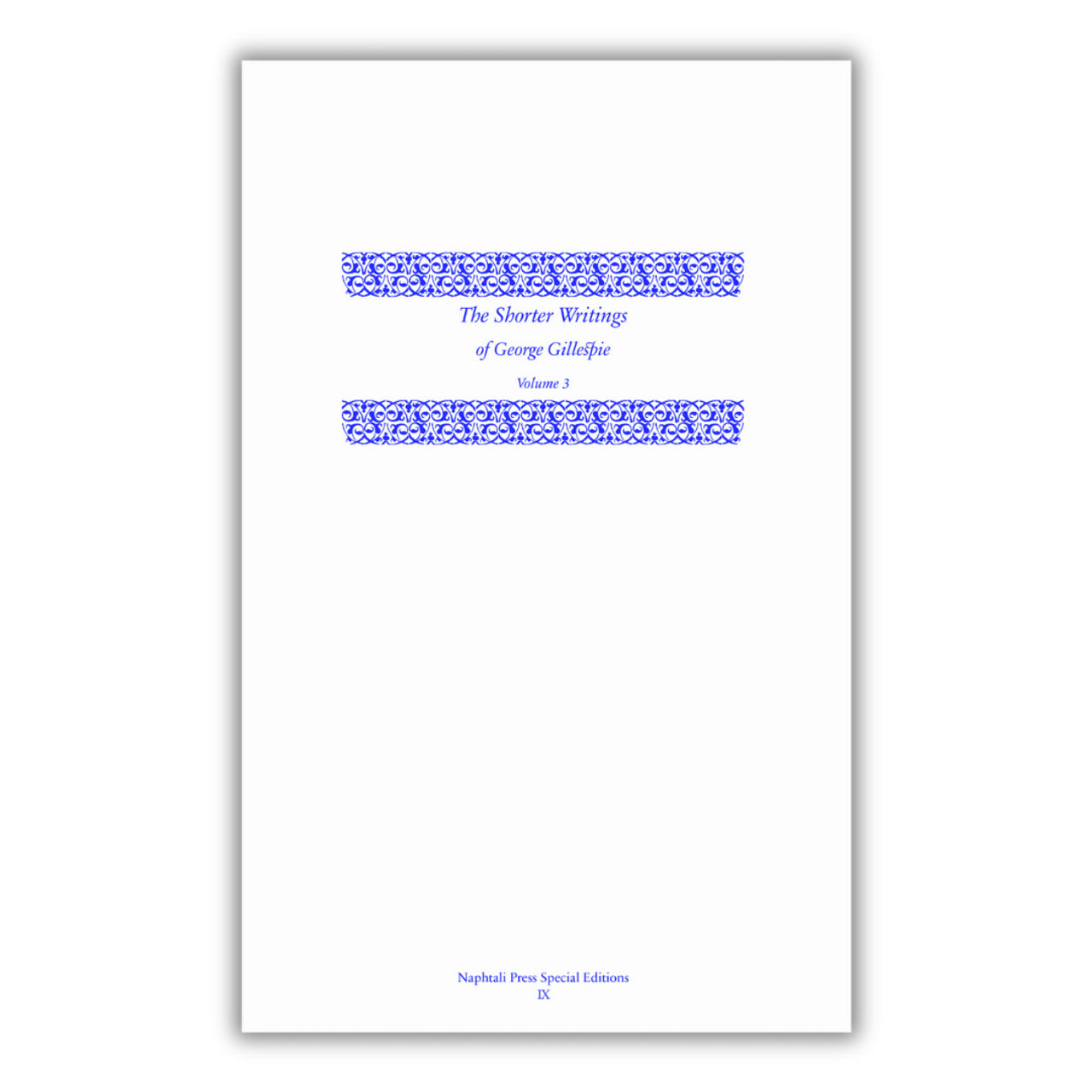 The Shorter Writings of George Gillespie, Vol. 3